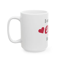 Romantic Ceramic Mug - 'I Only Have Eyes for You' - Perfect Gift for Valentine's Day, Anniversary, Coffee Lovers, Couples, Home Decor