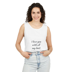 I Love You with All My Butt Unisex Tank Top, Funny Gift, Casual Wear, Anniversary Gift, Summer Essentials, Beach Days